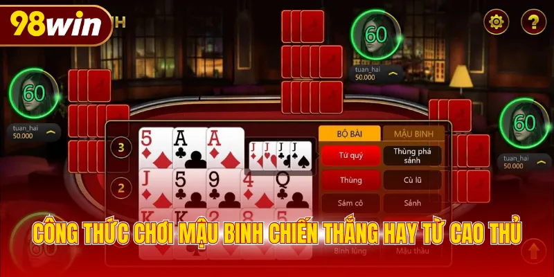 Công thức chơi Mậu Binh chiến thắng hay từ cao thủ
