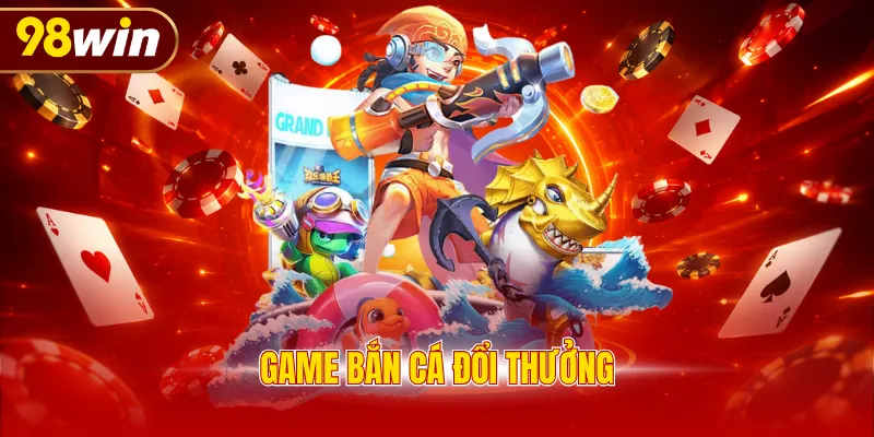 Game bắn cá đổi thưởng