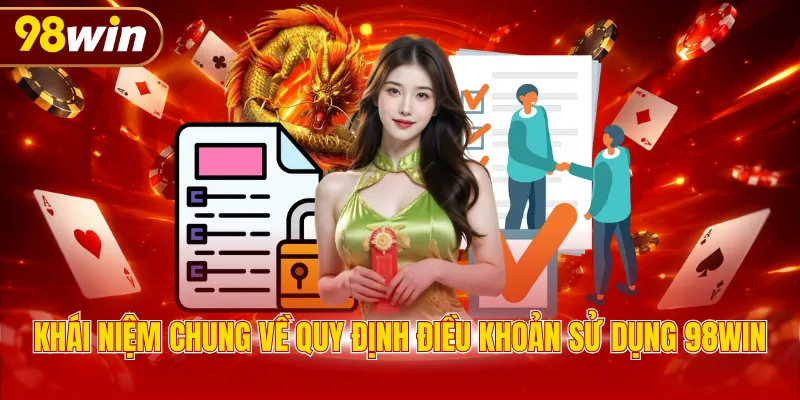 Khái niệm chung về quy định điều khoản sử dụng 98WIN