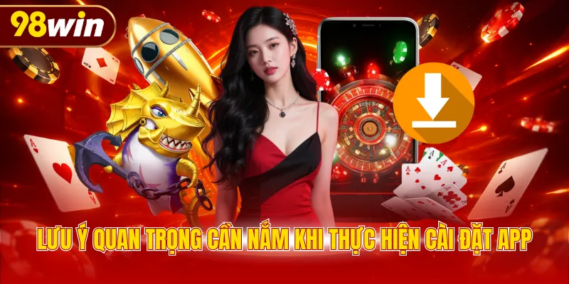 Lưu ý quan trọng cần nắm khi thực hiện cài đặt app