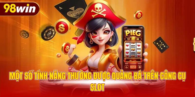 Một số tính năng thường được quảng bá trên công cụ slot