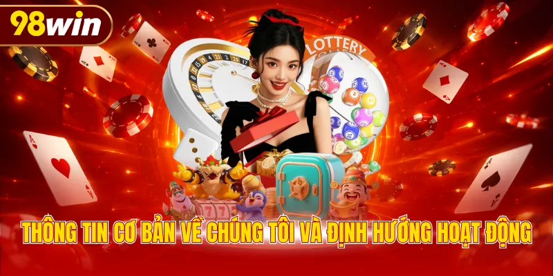 Thông tin cơ bản về chúng tôi và định hướng hoạt động