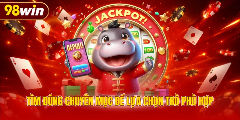 Tìm đúng chuyên mục để lựa chọn trò phù hợp