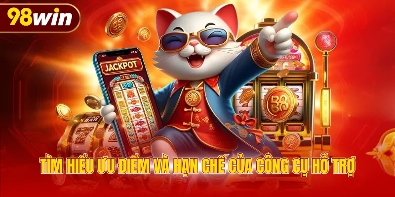 Tìm hiểu ưu điểm và hạn chế của công cụ hỗ trợ