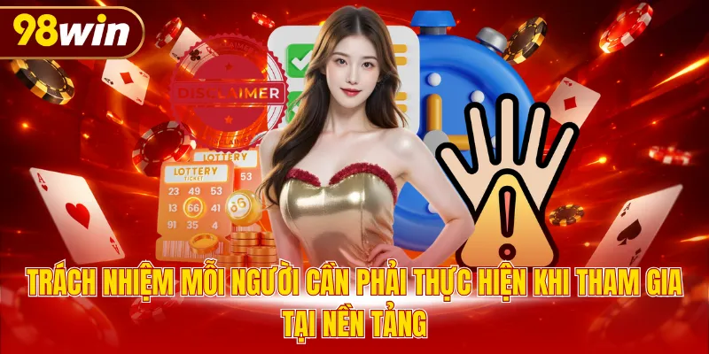 Trách nhiệm mỗi người cần phải thực hiện khi tham gia tại nền tảng